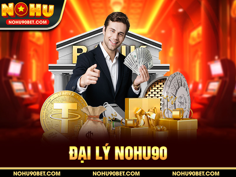Đại Lý Nohu90 – Cơ Hội Hợp Tác Kinh Doanh Thu Nhập Cao 2025