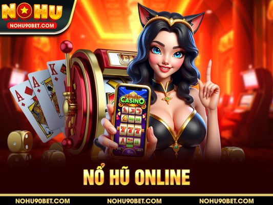 Nổ Hũ Online – Chơi Game Nổ Hũ Thưởng Lớn Tại Nohu90