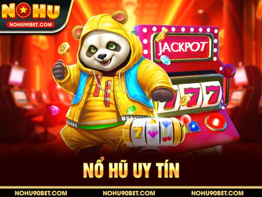 Nổ Hũ Uy Tín – Khám Phá Nohu90, Sân Chơi Đổi Thưởng Đỉnh Cao