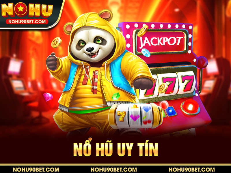 Nổ Hũ Uy Tín – Khám Phá Nohu90, Sân Chơi Đổi Thưởng Đỉnh Cao