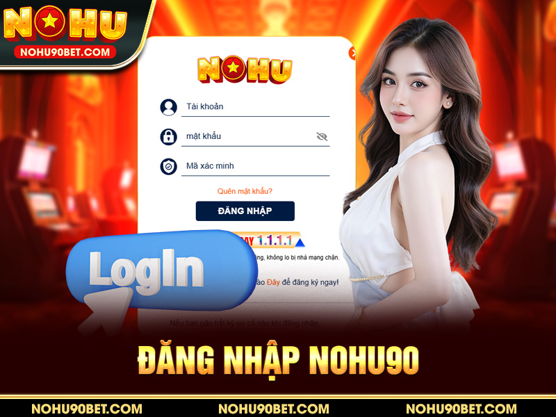 Đăng Nhập Nohu90 – Hướng Dẫn Chi Tiết & Bảo Mật An Toàn